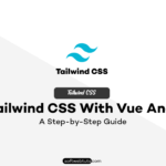 Use Tailwind CSS with Vue and Vite